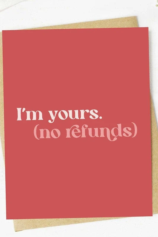 I'm Yours (No Refunds) Card