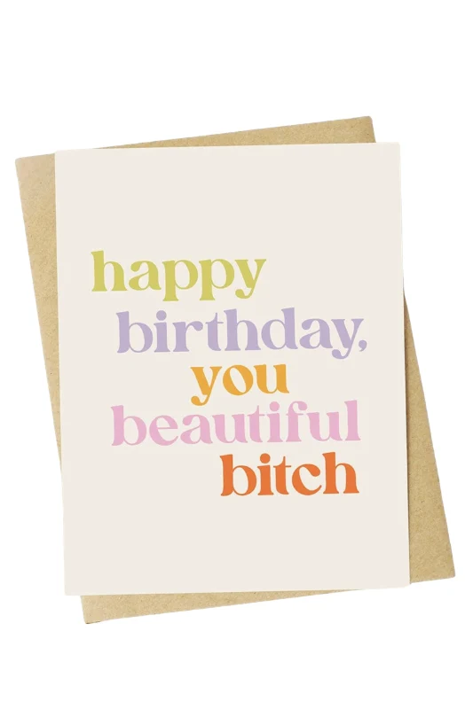 Happy Birthday You Beautiful Bitch - Card