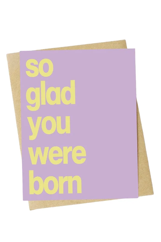 So Glad You Were Born - Birthday Card